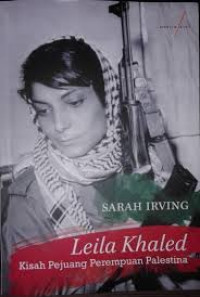 Leila Khaled : kisah pejuang perempuan Palestina