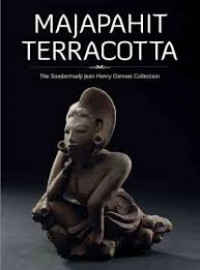 Majapahit Terracotta  : the Soedarmadji Jean Henry Damais collection
