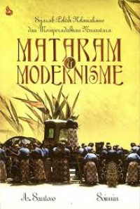 Mataram dan modernisasi : sejarah politik kolonialisme dan memberadakan Nusantara
