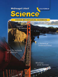 McDougal littell science focus on physical sciences :space science, chemical interactions, the structure of matter, motion and forces
