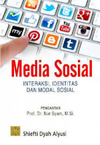 Media sosial : interaksi, identitas dan modal sosial