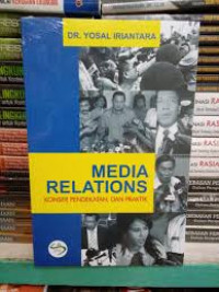 Media relations : konsep, pendekatan dan praktik