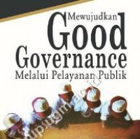 Mewujudkan good governance melalui pelayanan publik
