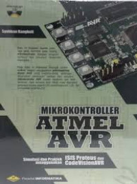 Mikrokontroller atmel AVR : simulasi dan praktik menggunakan ISIS proteus dan codevision AVR