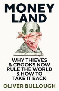 Money land : why thieves and crooks now rule the world and how to take it back