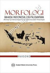 Morfologi bahasa Indonesia dan nusantara : morfologi tujuh bahasa anggota rumpun Austronesia dalam perbandingan