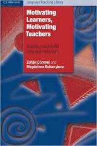 Motivation learners, motivating teachers : building vision in the language classroom