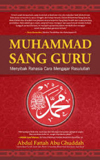 Muhammad sang guru : menyibak rahasia cara mengajar Rasulullah