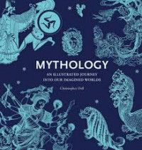 Mythology : an illustrated journey into our imagined wolds