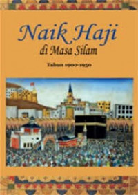 Naik Haji di masa silam : kisah-kisah orang Indonesia naik Haji
