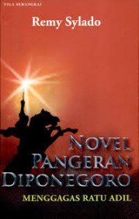 Novel Pangeran Diponegoro : menggagas Ratu Adil