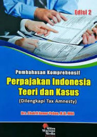 Pembahasan komprehensif perpajakan Indonesia : teori dan kasus dilengkapi tax amnesty