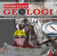 Pemetaan geologi : penuntun praktis untuk geologist pemula