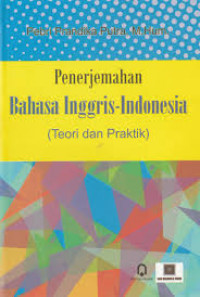 Penerjemahan bahasa Inggris-Indonesia : teori dan praktik