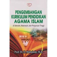 Pengembangan kurikulum pendidikan agama Islam di sekolah, Madrasah dan Perguruan Tinggi