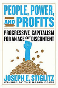 People, power, and profits : progressive capitalism for age of discontent