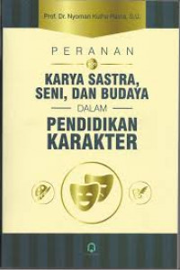 Peranan karya sastra seni, dan budaya dalam pendidikan karakter