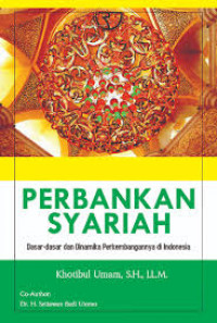 Perbankan syariah : dasar-dasar dan dinamika perkembangan di Indonesia