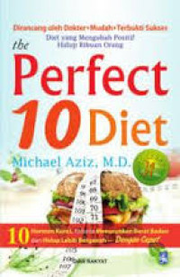 The perfect 10 diet : 10 hormon kunci, rahasia menurunkan berat badan dan hidup bergairah dengan cepat