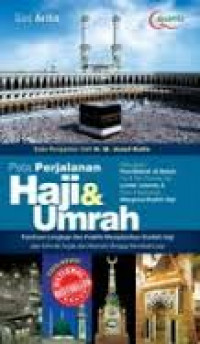 Peta perjalanan haji & umrah : panduan lengkap dan praktis menjalankan ibadah haji dan umrah sejak dari rumah hingga kembali lagi