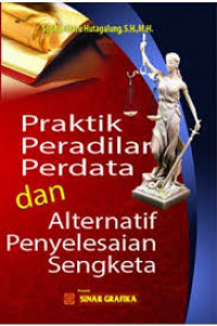 Praktik peradilan perdata dan alternatif penyelesaian sengketa