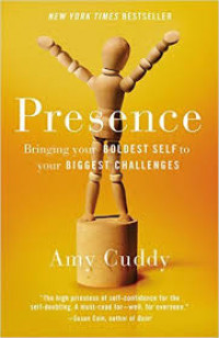 Presence : bringing your boldest self to your biggest challenges