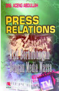 Press relations : kiat berhubungan dengan media massa