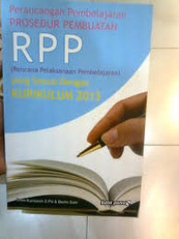 Perancangan pembelajaran prosedur pembuatan RPP (Rencana Pelaksanaan Pembelajaran) yang sesuai dengan kurikulum 2013