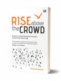 Rise above the crowd : panduan 5 langkah menangkan persaingan dan naik kelas paling tinggi