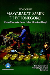 Etnografi masyarakat samin di Bojonegoro : potret masyarakat Samin dalam memaknai hidup