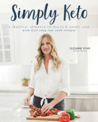 Simply Keto : a practical approach to health and weight loss with 100+ easy low-carb recipes