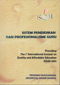 Sistem pendidikan dan profesionalisme guru : developing qualified and affordable education system for all (proseding)