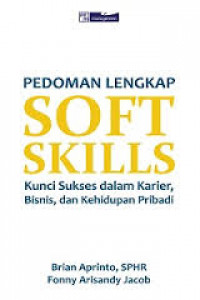 Soft skills : kunci sukses dalam karier, bisnis, dan kehidupan pribadi