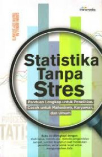 Statistika tanpa stres : panduan lengkap untuk penelitian, cocok untuk mahasiswa, karyawan, dan umum