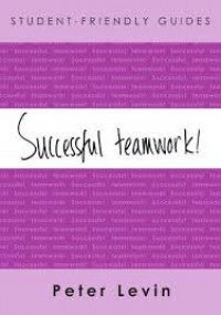 Successful teamwork : for undergraduates and taught postgraduates working on group projects