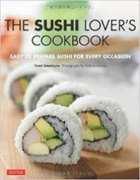 The sushi lover's cookbook : easy-to-prepare sushi for every occasion