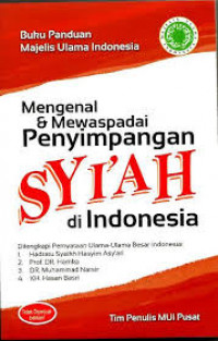 Buku panduan Mejelis Ulama Indonesia : mengenal dan mewaspadai penyimpangan Syi'ah di Indonesia