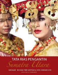Tata rias pengantin Sumatra Utara : sanggar busana Tien Santoso dan Icha Saragih