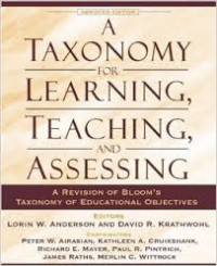 A taxonomy for learning, teaching, and assessing : a revision of Bloom's taxanomy of educational objectives