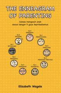The enneagram of parenting : sukses mengasuh anak sesuai dengan 9 gaya kepribadiannya