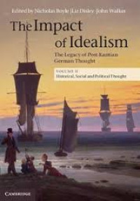 The impact of idealism the legacy of Post-Kantian German thought : historical, social and political thought volume 2