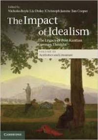 The impact of idealism the legacy of Post-Kantian German thought : aesthetics and literature volume 3