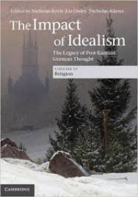 The impact of idealism the legacy of Post-Kantian German thought volume 4