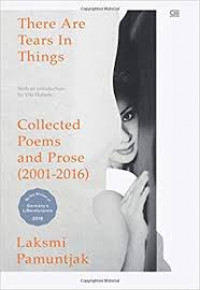 There are tears in things : collected poems and prose (2001-2016)