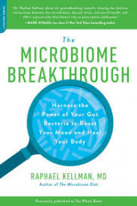 The microbiome breakthrough : harness the power your gut bacteria to boost your mood and heal your body