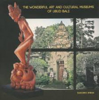 The wonderful art and cultural museums of Ubud Bali