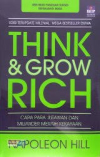 Think and grow rich : cara para jutawan dan miliarder meraih kekayaan
