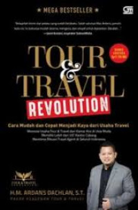 Tour and travel revolution : cara mudah dan cepat menjadi kaya dari usaha travel