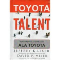Toyota talent : mengembangkan SDM anda ala Toyota