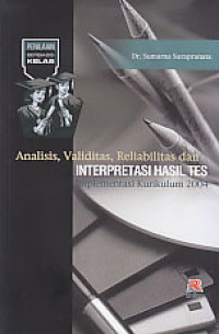 Analisis, validitas, reliabilitas dan interpretasi hasil tes : implementasi kurikulum 2004